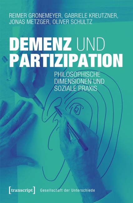 Demenz und Partizipation - Reimer Gronemeyer, Oliver Schultz, Jonas Metzger, Gabriele Kreutzner