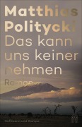 Cover-Bild zum Titel 'Das kann uns keiner nehmen' von 'Matthias Politycki'