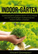 Cover-Bild zum Titel 'Indoor-Gärten für Anfänger' von 'Vincent Growspact'