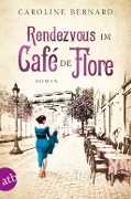 Cover-Bild zum Titel 'Rendezvous im Café de Flore' von 'Caroline Bernard'