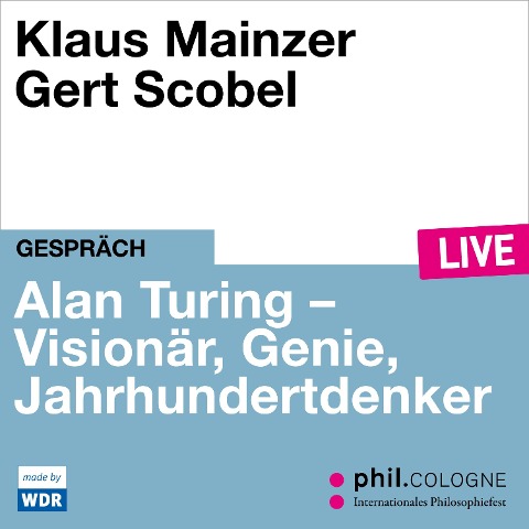 Alan Turing - Visionär, Genie, Jahrhundertdenker - Klaus Mainzer