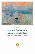 Cover-Bild zum Titel 'Das ich findet sich, wenn es sich loslässt' von 'Mathias Wais'