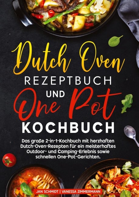 Dutch Oven Rezeptbuch und One Pot Kochbuch - Jan Schmidt, Vanessa Zimmermann