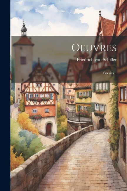 Oeuvres: Poésies... - Friedrich von Schiller