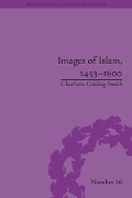 Cover-Bild zum Titel 'Images of Islam, 1453-1600' von 'Charlotte Colding Smith'