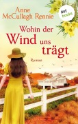 Cover-Bild zum Titel 'Wohin der Wind uns trägt' von 'Anne McCullagh Rennie'