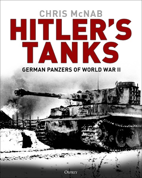 Hitler's Tanks - Chris McNab