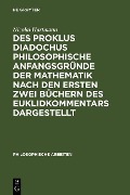 Des Proklus Diadochus philosophische Anfangsgründe der Mathematik nach den ersten zwei Büchern des Euklidkommentars dargestellt - Nicolai Hartmann