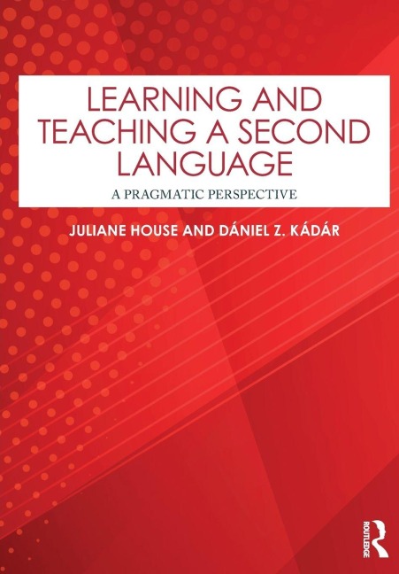 Learning and Teaching a Second Language - Juliane House, Dániel Z. Kádár