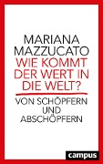 Cover-Bild zum Titel 'Wie kommt der Wert in die Welt?' von 'Mariana Mazzucato'