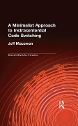 Cover-Bild zum Titel 'A Minimalist Approach to Intrasentential Code Switching' von 'Jeff Macswan'