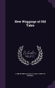 Cover-Bild zum Titel 'New Waggings of Old Tales' von 'John Kendrick Bangs, Frank Dempster Sherman'