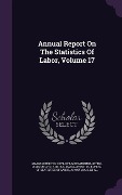 Cover-Bild zum Titel 'Annual Report On The Statistics Of Labor, Volume 17' von ''