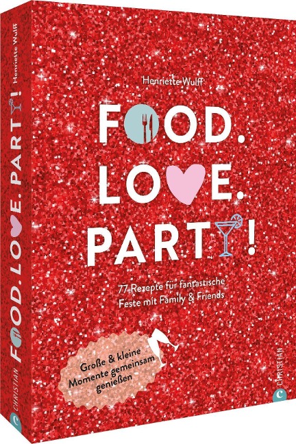 Food. Love. Party! - Henriette Wulff