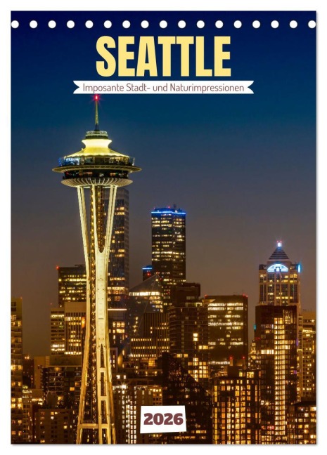 SEATTLE Imposante Stadt- und Naturimpressionen (Tischkalender 2026 DIN A5 hoch), CALVENDO Monatskalender - Melanie Viola
