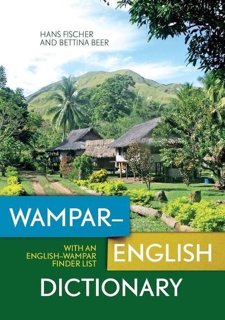 Wampar-English Dictionary: With an English-Wampar finder list - Hans Fischer, Bettina Beer