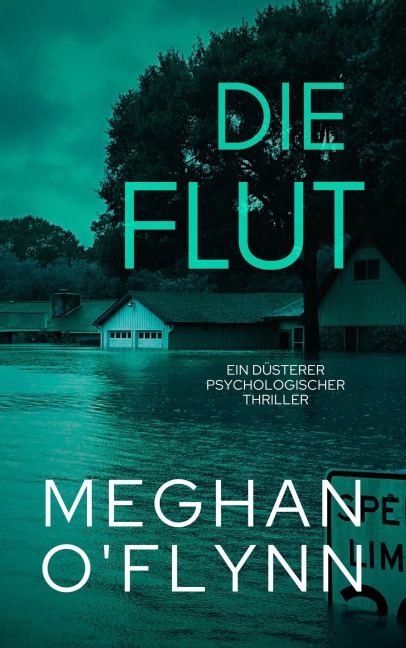 Die Flut: Ein Düsterer Psychologischer Thriller - Meghan O'Flynn