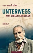 Cover-Bild zum Titel 'Unterwegs auf vielen Straßen' von 'Georg Stefan Troller'