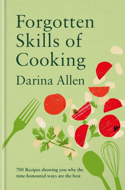 Forgotten Skills of Cooking - Darina Allen