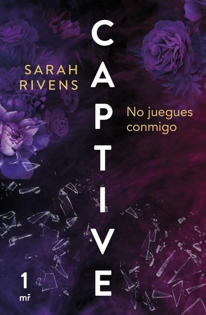 Captive: No Juegues Conmigo (Dark Romance) - Sarah Rivens