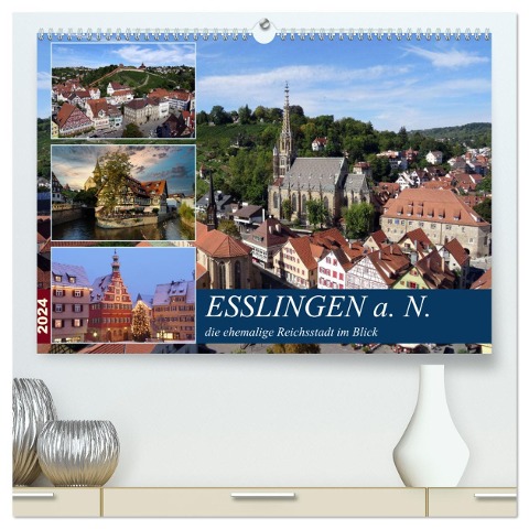 Esslingen a. N., die ehemalige Reichsstadt im Blick (hochwertiger Premium Wandkalender 2024 DIN A2 quer), Kunstdruck in Hochglanz - Klaus-Peter Huschka
