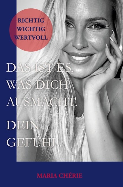 Das ist es, was dich ausmacht. Dein Gefühl. - Maria Chérie