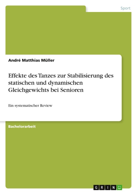 Effekte des Tanzes zur Stabilisierung des statischen und dynamischen Gleichgewichts bei Senioren - André Matthias Müller