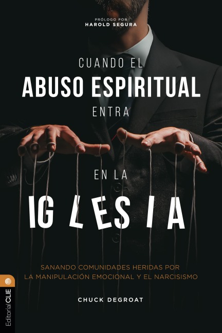 Cuando el abuso espiritual entra en la iglesia - Chuck Degroat