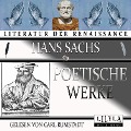 Poetische Werke - Carl Rumstadt, Hans Sachs, Carl Rumstadt