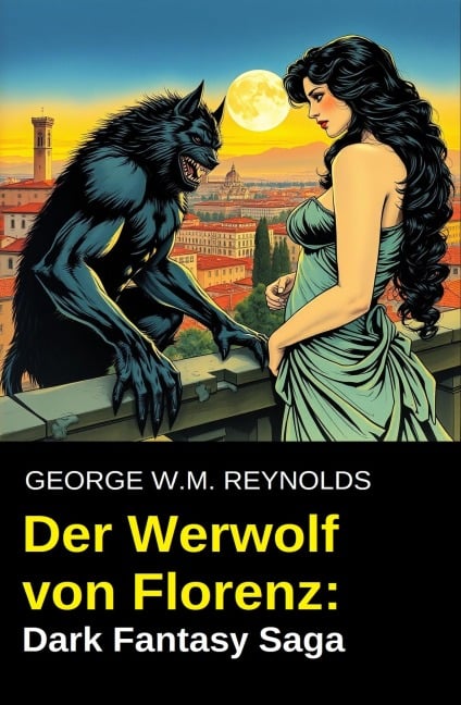 Der Werwolf von Florenz: Dark Fantasy Saga - George W. M. Reynolds