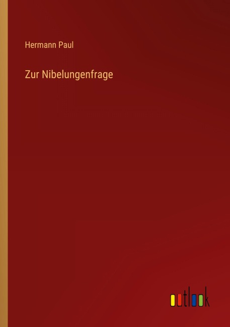 Zur Nibelungenfrage - Hermann Paul