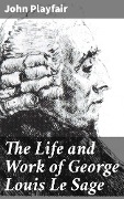 The Life and Work of George Louis Le Sage - John Playfair