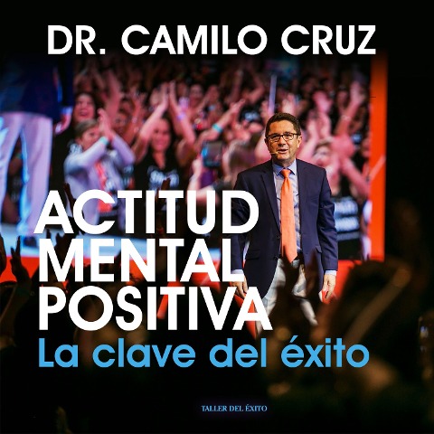 Actitud Mental Positiva - Camilo Cruz