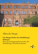 Cover-Bild zum Titel 'Zur Baugeschichte des Heidelberger Schlosses' von 'Albrecht Haupt'