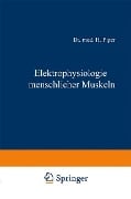 Elektrophysiologie menschlicher Muskeln - H. Piper
