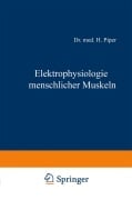 Cover-Bild zum Titel 'Elektrophysiologie menschlicher Muskeln' von 'H. Piper'
