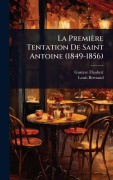 Cover-Bild zum Titel 'La Première Tentation De Saint Antoine (1849-1856)' von 'Gustave Flaubert, Louis Bertrand'