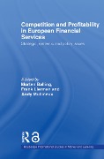 Cover-Bild zum Titel 'Competition and Profitability in European Financial Services' von 'Morten Balling, Frank Lierman, Andy Mullineux'
