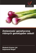 Cover-Bild zum Titel 'Zmienno¿¿ genetyczna ró¿nych genotypów cebuli' von 'Mukesh Kumar Jat, Gajanand Nagal'