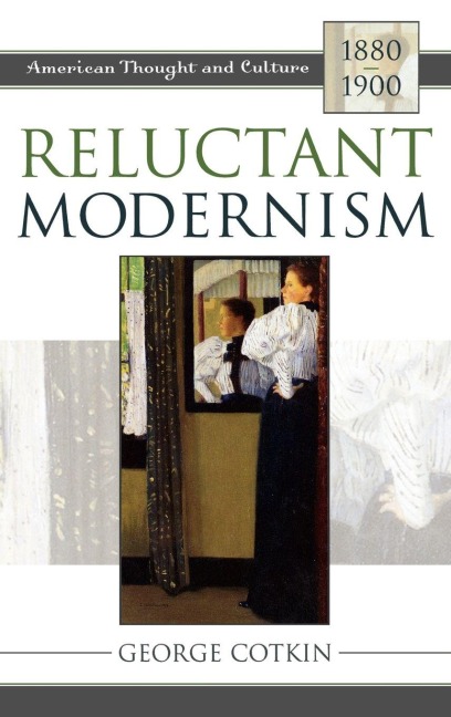 Reluctant Modernism - George Cotkin