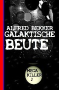 Galaktische Beute: Mega Killer 2 - Alfred Bekker