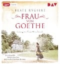 Frau von Goethe. Er ist der größte Dichter seiner Zeit, doch erst ihre Liebe kann ihn retten - Beate Rygiert