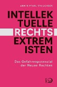 Intellektuelle Rechtsextremisten - Armin Pfahl-Traughber