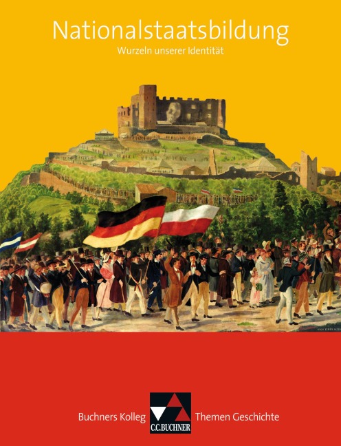 Buchners Kolleg. Themen Geschichte. Nationalstaatsbildung - Boris Barth, Reiner Schell, Hartmann Wunderer, Thomas Ahbe