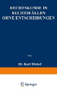 Cover-Bild zum Titel 'Rechtskunde in Rechtsfällen ohne Entscheidungen' von 'Karl Dickel'