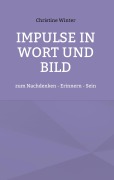 Cover-Bild zum Titel 'Impulse in Wort und Bild' von 'Christine Winter'