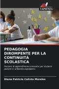Cover-Bild zum Titel 'PEDAGOGIA DIROMPENTE PER LA CONTINUITÀ SCOLASTICA' von 'Diana Patricia Calixto Morales'
