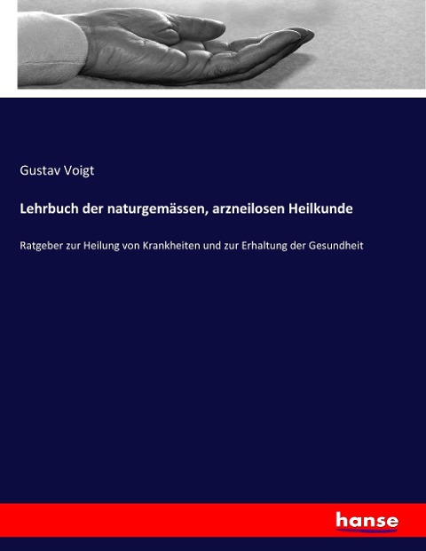 Lehrbuch der naturgemässen, arzneilosen Heilkunde - Gustav Voigt