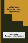 Cover-Bild zum Titel 'A German deserter's war experience' von 'Anonymous'