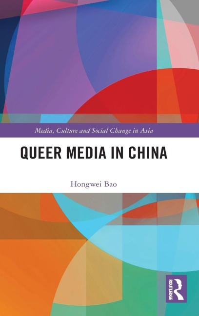 Queer Media in China - Hongwei Bao